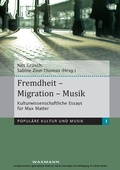 Cover: Fremdheit - Migration - Musik. Kulturwissenschaftliche Essays f&uuml;r Max Matter - Waxmann Verlag GmbH