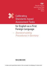 Enlarge image Cover: Calibrating Standards-based Assessment Tasks for English as a First Foreign Language. Standard-setting Procedures in Germany - Waxmann Verlag GmbH