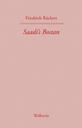 Cover: Saadi's Bostan. Aus dem Persischen &uuml;bersetzt von Friedrich R&uuml;ckert - Wallstein
