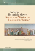 Cover: Johann Heinrich Meyer - Kunst und Wissen im klassischen Weimar - Wallstein