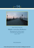 Cover: Mittler zwischen Kulturen. Biographische Erfahrungen tschechischer Remigranten nach 1989 - Waxmann Verlag GmbH