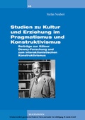 Cover: Studien zu Kultur und Erziehung im Pragmatismus und Konstruktivismus. - Waxmann Verlag GmbH
