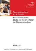 Cover: Bildungsstandards in der Schule. Eine rekonstruktive Studie zur Implementation der Bildungsstandards - Waxmann Verlag GmbH
