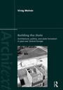 Cover: Building the State: Architecture, Politics, and State Formation in Postwar Central Europe - Routledge