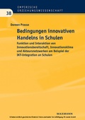 Cover: Bedingungen innovativen Handelns in Schulen. Funktion und Interaktion von Innovationsbereitschaft, Innovationsklima und Akteursnetzwerken am Beispiel der IKT-Integration an Schulen - Waxmann Verlag GmbH
