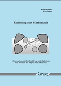 Cover: Einladung zur Mathematik - Eine mathematische Einf&uuml;hrung und Begleitung zum Studium der Physik und Informatik - Logos Berlin