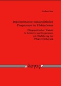 Cover: Implementation sozialpolitischer Programme im F&ouml;deralismus. Pflegepolitischer Wandel in L&auml;ndern und Kommunen mit Einf&uuml;hrung der Pflegeversicherung - Logos Berlin