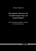 Cover: Strategische Optionen f&uuml;r Versicherungsvereine auf Gegenseitigkeit. Eine betriebswirtschaftliche Analyse der Demutualisierung - Logos Berlin