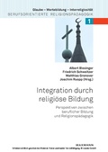 Cover: Integration durch religi&ouml;se Bildung. Perspektiven zwischen beruflicher Bildung und Religionsp&auml;dagogik - Waxmann Verlag GmbH