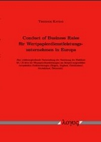 Abbildung von: Conduct of Business Rules für Wertpapierdienstleistungsunternehmen in Europa. Eine rechtsvergleichende Untersuchung der Umsetzung der Richtlinie 93 / 22 über die Werpapierdienstleistungen am Beispiel ausgewählter europäischen Rechtsordnungen (Belgien, England, Griechenland, Deutschland, Österreich).} - Logos Berlin