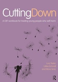 Cover: Cutting Down: A CBT workbook for treating young people who self-harm - Routledge