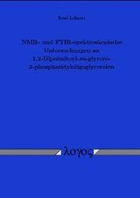 Abbildung von: NMR- und FTIR-spektroskopische Untersuchungen an 1,2-Dipalmitoyl-sn-glycero-3-phosphatidyloligoglycerolen - Logos Berlin