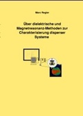 Cover: &Uuml;ber dielektrische und Magnetresonanz-Methoden zur Charakterisierung disperser Systeme - Logos Berlin