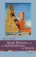 Cover: Musik, Wahnsinn und das Au&szlig;erkraftsetzen der Sprache - Wallstein