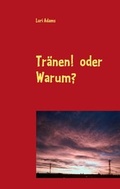Cover: Tr&auml;nen! oder Warum? - BoD - Books on Demand