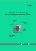 Cover: Systemtheoretische Modellbildung der wissensgeleiteten Mensch-Maschine-Interaktion - Logos Berlin
