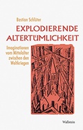 Cover: Explodierende Altert&uuml;mlichkeit - Wallstein