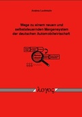Cover: Wege zu einem neuen und selbststeuernden Margensystem der deutschen Automobilwirtschaft - Logos Berlin