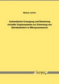 Abbildung von: Automatische Erzeugung und Bewertung virtueller Duplexsysteme zur Erkennung von Betriebsfehlern in Mikroprozessoren - Logos Berlin