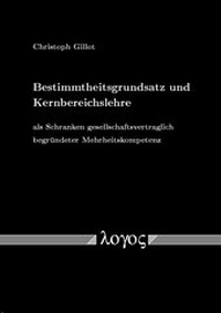 Abbildung von: Bestimmtheitsgrundsatz und Kernbereichslehre als Schranken gesellschaftsvertraglich begründeter Mehrheitskompetenz - Logos Berlin
