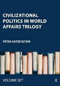 Cover: Civilizational Politics in World Affairs Trilogy - Routledge