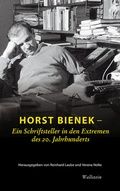 Cover: Horst Bienek - Ein Schriftsteller in den Extremen des 20. Jahrhunderts - Wallstein
