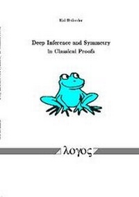Enlarge image Cover: Deep Inference and Symmetry in Classical Proofs - Logos Berlin