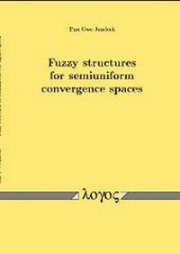 Abbildung von: Fuzzy structures for semiuniform convergence spaces - Logos Berlin