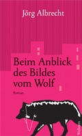 Cover: Beim Anblick des Bildes vom Wolf - Wallstein