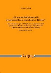 Abbildung von: Grammatikalitätsurteile dysgrammatisch sprechender Kinder - Logos Berlin
