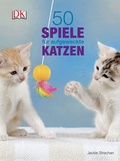 Cover: 50 Spiele f&uuml;r aufgeweckte Katzen - DK Verlag Dorling Kindersley