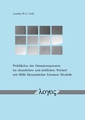 Cover: Pr&auml;diktion der Ozeantemperatur im r&auml;umlichen und zeitlichen Verlauf mit Hilfe Dynamischer Linearer Modelle - Logos Berlin