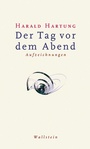 Cover: Der Tag vor dem Abend - Wallstein