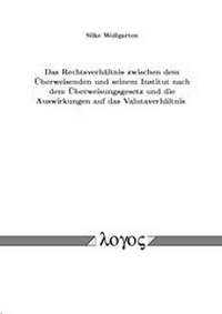 Abbildung von: Das Rechtsverhältnis zwischen dem Überweisenden und seinem Institut nach dem Überweisungsgesetz und die Auswirkungen auf das Valutaverhältnis - Logos Berlin