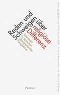 Cover: Reden und Schweigen &uuml;ber religi&ouml;se Differenz - Wallstein
