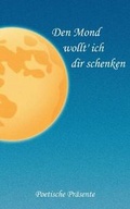 Cover: Den Mond Wollt' Ich Dir Schenken - Books on Demand