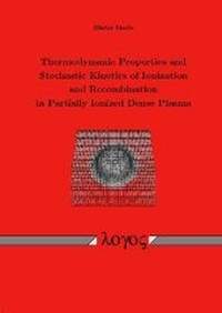 Abbildung von: Thermodynamic Properties and Stochastic Kinetics of Ionization and Recombination in Partially Ionized Dense Plasma - Logos Berlin