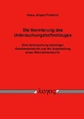 Bild: Die Normierung des Untersuchungshaftvollzuges -- Eine Untersuchung bisheriger Gesetzesentw&uuml;rfe und die Ausarbeitung eines Alternativentwurfs - Logos Berlin