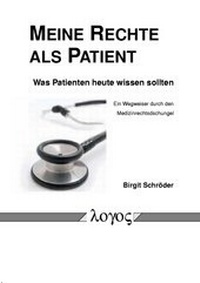 Abbildung von: Meine Rechte als Patient - Was Patienten heute wissen sollten - Logos Berlin