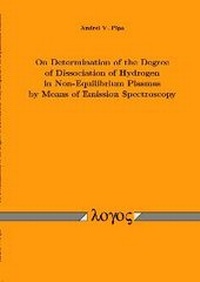 Abbildung von: On Determination of the Degree of Dissociation of Hydrogen in Non-Equilibrium Plasmas by Means of Emission Spectroscopy - Logos Berlin