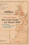Cover: Der erste Draht zur Neuen Welt - Wallstein