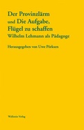 Cover: Der Provinzl&auml;rm und Die Aufgabe, Fl&uuml;gel zu schaffen - Wallstein