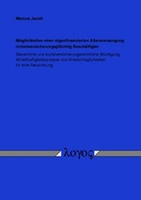 Abbildung von: Möglichkeiten einer eigenfinanzierten Altersversorgung rentenversicherungspflichtig Beschäftigter - Logos Berlin