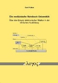 Cover: Die medizinische Notebook-Universit&auml;t - Logos Berlin