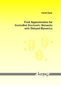 Cover: Fluid Approximation for Controlled Stochastic Networks with Delayed Dynamics - Logos Berlin