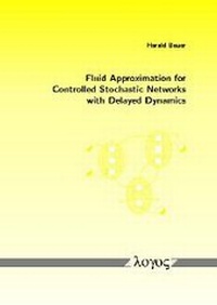 Enlarge image Cover: Fluid Approximation for Controlled Stochastic Networks with Delayed Dynamics - Logos Berlin
