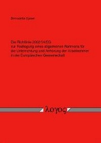 Abbildung von: Die Richtlinie 2002/14/EG zur Festlegung eines allgemeinen Rahmens für die Unterrichtung und Anhörung der Arbeitnehmer in der Europäischen Gemeinschaft - Logos Berlin