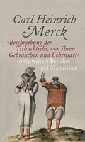 Cover: &raquo;Beschreibung der Tschucktschi, von ihren Gebr&auml;uchen und Lebensart&laquo; sowie weitere Berichte und Materialien - Wallstein