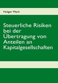 Cover: Steuerliche Risiken bei der &Uuml;bertragung von Anteilen an Kapitalgesellschaften - BoD - Books on Demand