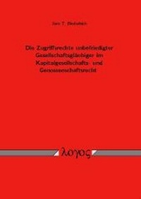 Abbildung von: Die Zugriffsrechte unbefriedigter Gesellschaftsgläubiger im Kapitalgesellschafts- und Genossenschaftsrecht - Logos Berlin